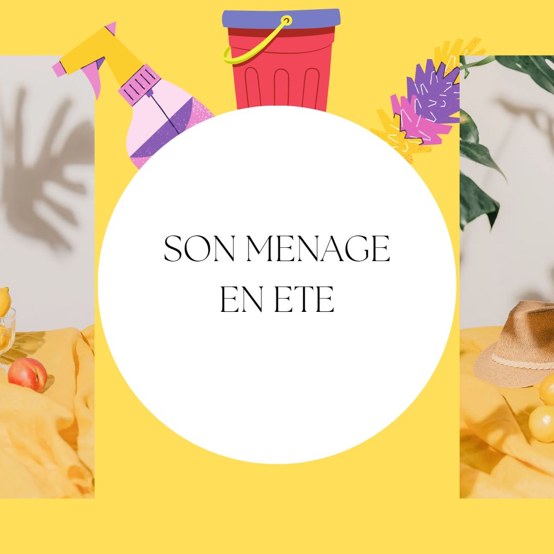 Faire son ménage en été, voici quelques conseils