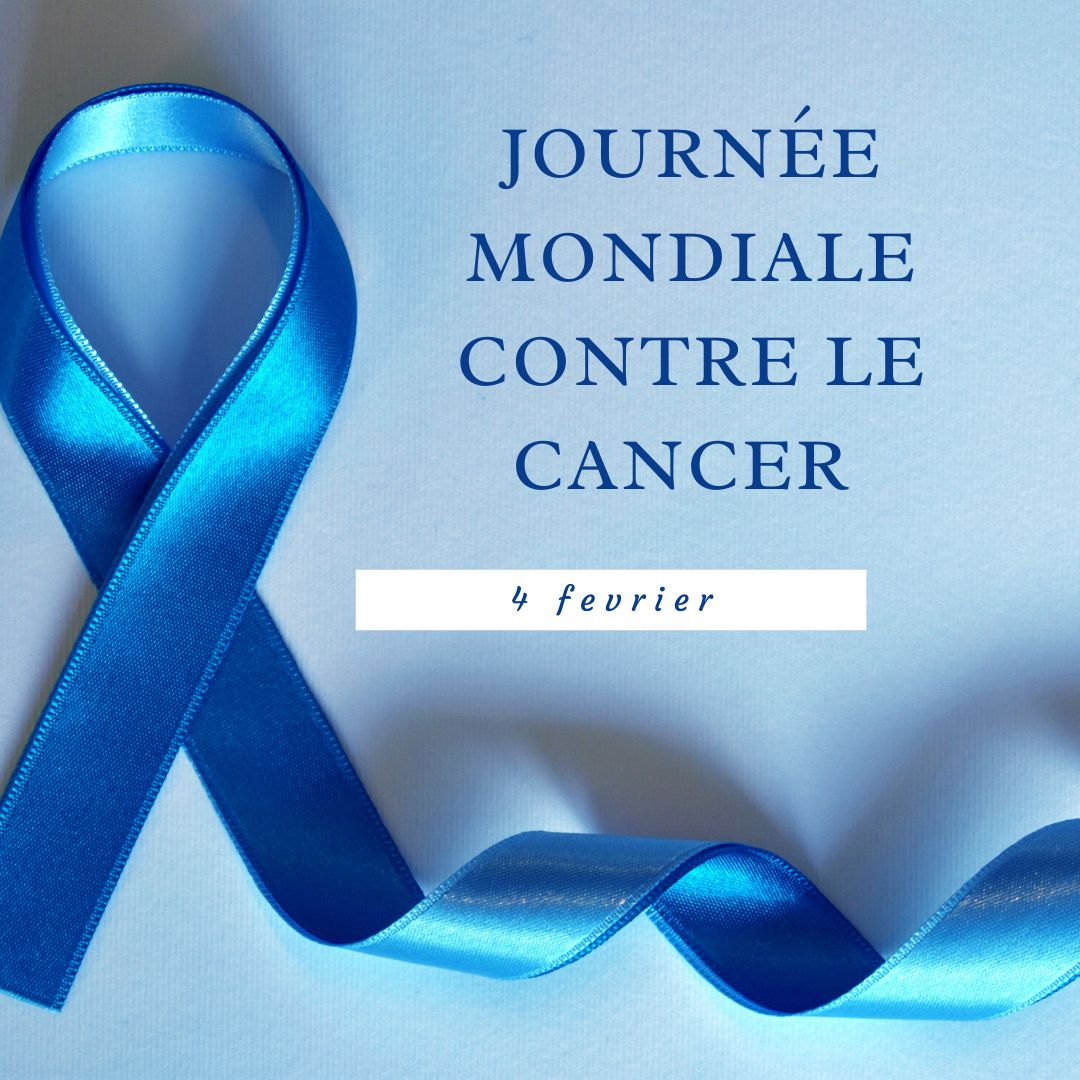 Journée mondiale contre le cancer, mobilisons-nous le 4 février