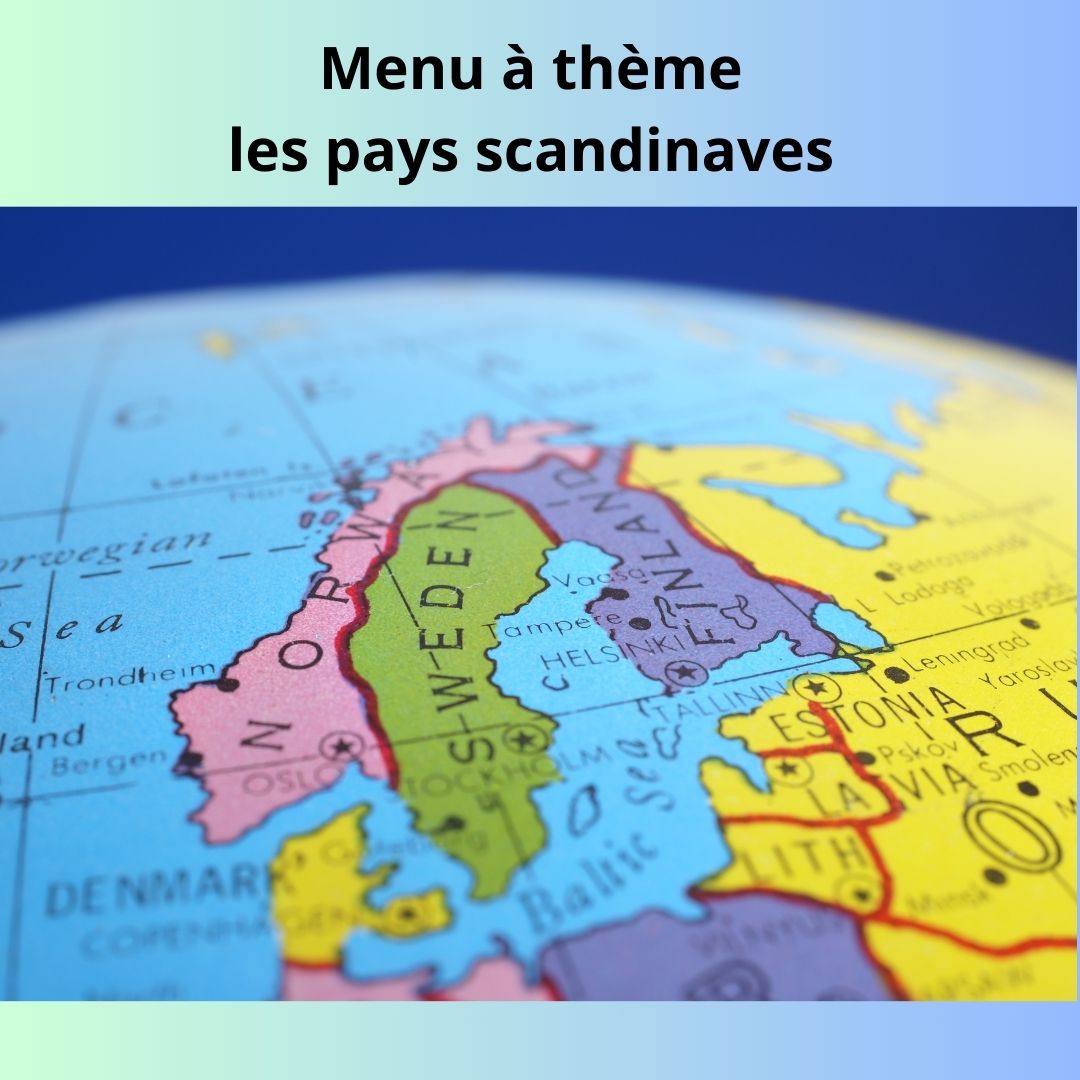 Menu à thème le 20 avril sur les pays de la Scandinavie