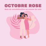 L'image est une illustration d'Octobre Rose. Elle montre deux femmes, l'une en blanc et l'autre en rose, adoptant une pose de force. Le fond est rose avec des motifs végétaux stylisés, et le texte "OCTOBRE ROSE Mois de sensibilisation au cancer du sein" est affiché en haut.